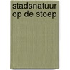 Stadsnatuur op de stoep door Hortus Botanicus Leiden