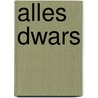 Alles Dwars by Elly Spruyt