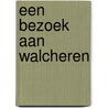 Een bezoek aan Walcheren door F. Nagtglas