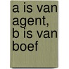 A is van Agent, B is van Boef door Tjibbe Veldkamp