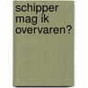 Schipper mag ik overvaren? door Sarah Masson