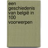 Een geschiedenis van België in 100 voorwerpen by Viktoria von Hoffmann