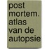 Post mortem. Atlas van de autopsie