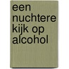 Een nuchtere kijk op alcohol door Geert Dom