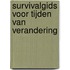 Survivalgids voor tijden van verandering