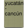 Yucatán - Cancún door Onbekend