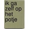 Ik ga zelf op het potje by Mama Baas
