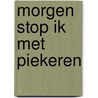 Morgen stop ik met piekeren door Filip Raes