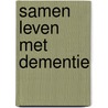 Samen leven met dementie door Veerle Achten