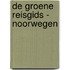 De Groene Reisgids - Noorwegen