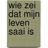 Wie zei dat mijn leven saai is door Louise Hompe