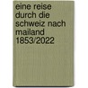 Eine Reise durch die Schweiz nach Mailand 1853/2022 door Hans Gutlich