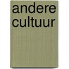 Andere Cultuur door Bart Nooteboom