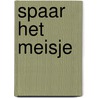 Spaar het meisje by Lisa Gardner