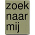 Zoek naar mij