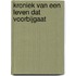 Kroniek van een leven dat voorbijgaat