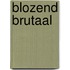 Blozend Brutaal