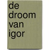 De droom van Igor door Igor Eeckhaut