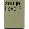 Zou je liever? door Onbekend