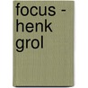 Focus - Henk Grol door Mark Van Den Heuvel