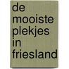 De mooiste plekjes in Friesland door Marleen Brekelmans