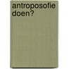 Antroposofie doen? door Jesse Mulder