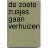 De Zoete Zusjes gaan verhuizen door Hanneke de Zoete