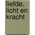 Liefde, Licht en Kracht