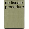 De fiscale procedure by Sylvie De Raedt