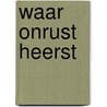 Waar onrust heerst door Jan Schalkx