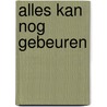 Alles kan nog gebeuren door Ton Delemarre