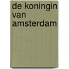 De koningin van Amsterdam door Joan ter Maten