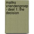 Maliks vriendengroep - deel 1: The decision