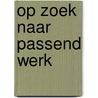 Op zoek naar passend werk door Martha Meerman