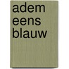 Adem eens blauw door Arthakusalin De Temmerman
