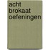 Acht Brokaat Oefeningen