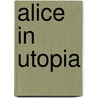 Alice in Utopia door Schrijverscollectief Apk
