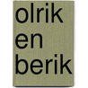 Olrik en Berik by Arjan Wilschut