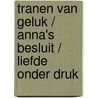 Tranen van geluk / Anna's besluit / Liefde onder druk by Maggie Kingsley