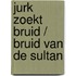 Jurk zoekt bruid / Bruid van de sultan