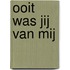 Ooit was jij van mij