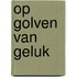 Op golven van geluk
