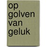 Op golven van geluk door Lorraine Heath