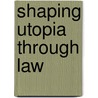 Shaping Utopia through law door Floris Fonteyn