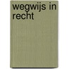 Wegwijs in recht by Tim Greven