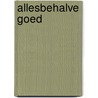 Allesbehalve goed by Stevie J. Cole