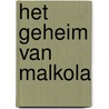 Het geheim van Malkola door Peter van Kan