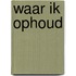 Waar ik ophoud