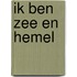 ik ben zee en hemel