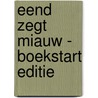 Eend zegt miauw - Boekstart editie door Onbekend